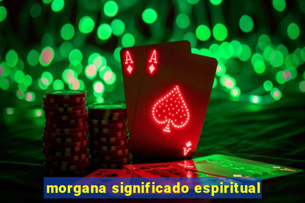 morgana significado espiritual